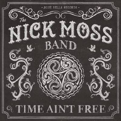 The Nick Moss Band - Time Aint Free (2014)